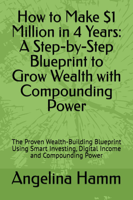 How to Make $1 Million in 4 Years: a Step-By-Step Blueprint to Grow Wealth with  image 0